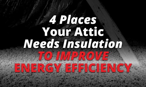 4 Places Your Attic Needs Insulation To Improve Energy Efficiency