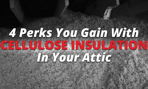 4 Perks You Gain With Cellulose Insulation In Your Attic